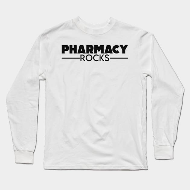 Pharmacy rocks. Gift for specialist Long Sleeve T-Shirt by NeedsFulfilled